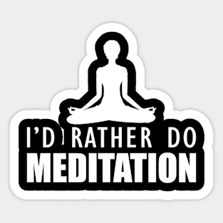 Meditation - I'd rather do meditation b Sticker